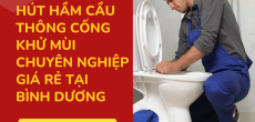 Hút hầm cầu Thông cống Khử mùi – Chuyên nghiệp, giá rẻ tại Bình Dương